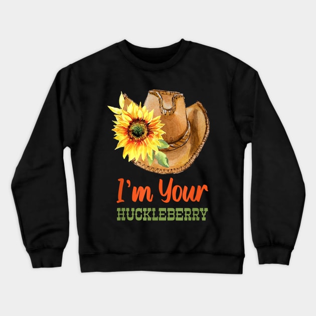 Make Your Cowgirl Hat The Best Friends I'm Your Huckleberry Still Keeping Crewneck Sweatshirt by BondarBeatboxer